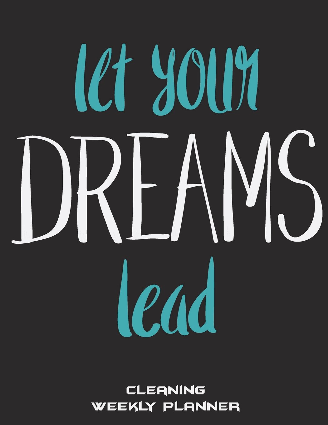 Buy Let Your Dreams Lead Cleaning Weekly Planner Dream Quotes