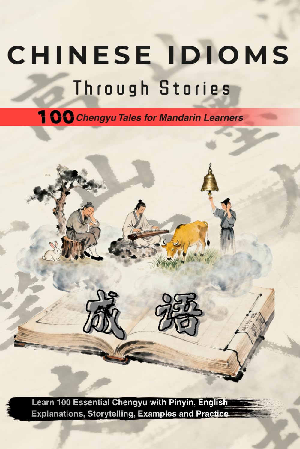 Chinese Idioms Through Stories: 100 Essential Chengyu for Beginners