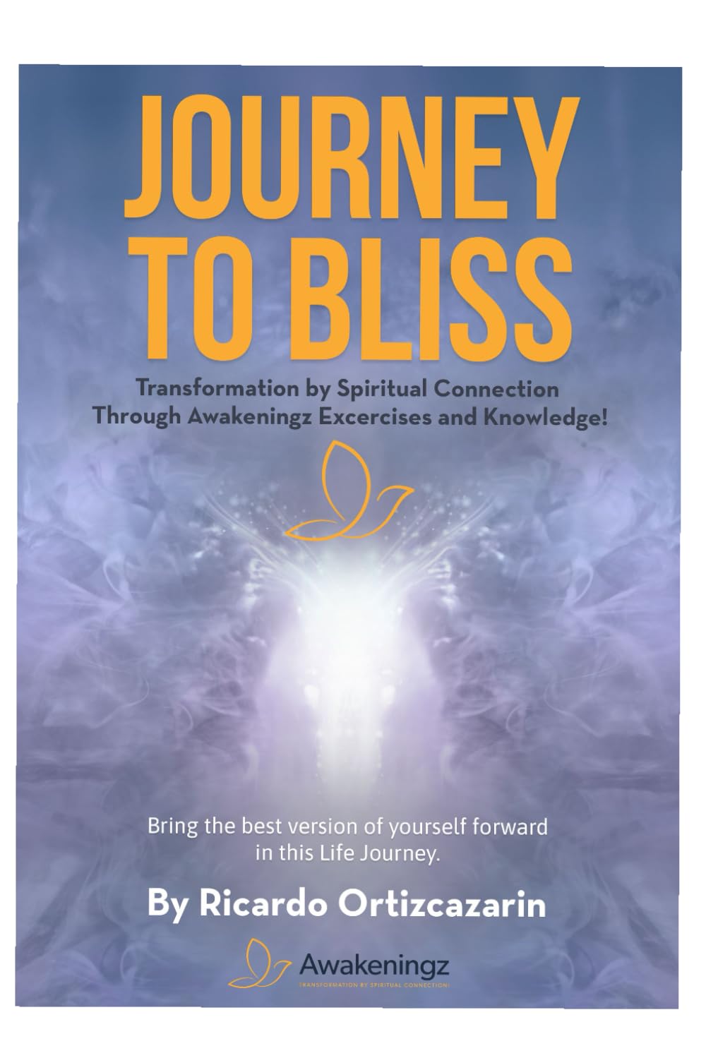 Journey to Bliss: Bring the best version of yourself forward in this life journey.