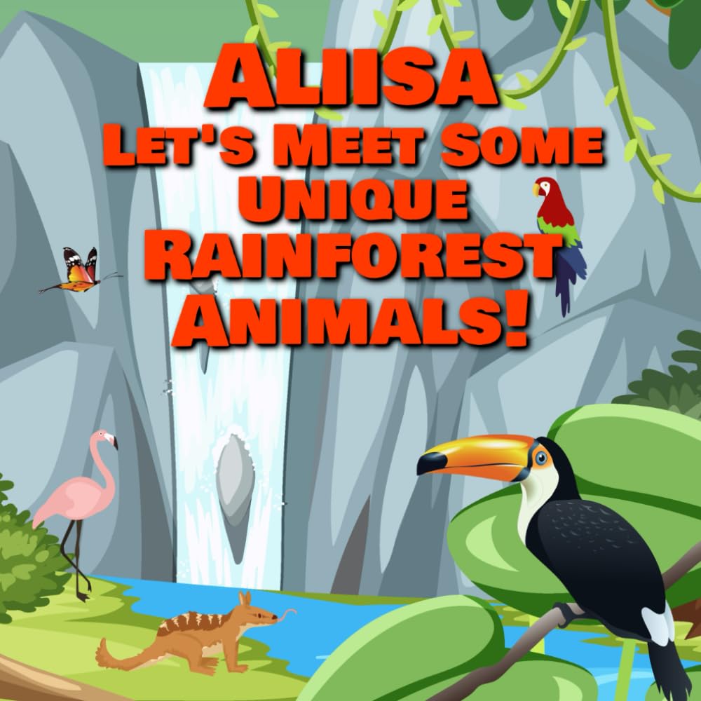 Aliisa Let's Meet Some Unique Rainforest Animals!