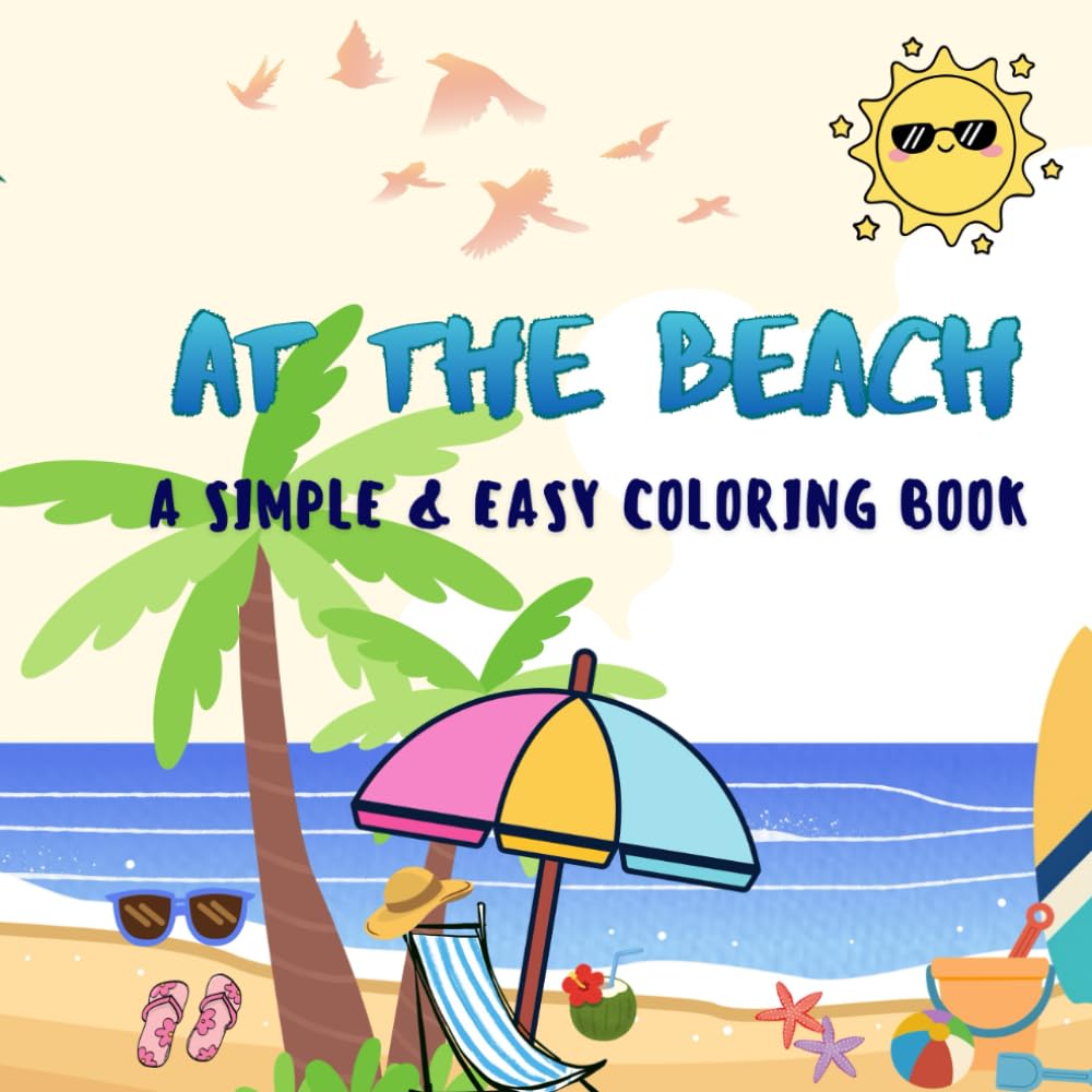 At The Beach: A SIMPLE & EASY COLORING BOOK (Coloring Book for Adults and Kids, Bold and Easy Designs for Relaxation with Beach Life)
