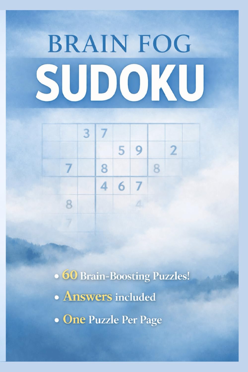 Brain Fog Themed Sudoku Puzzle Book: Sudoku for Brain Fog | Clear-Headed Focus Puzzles for Mental Clarity & Calm Thinking | 6x9 Inches | 120 Pages | 55+ Puzzles | Solutions Included
