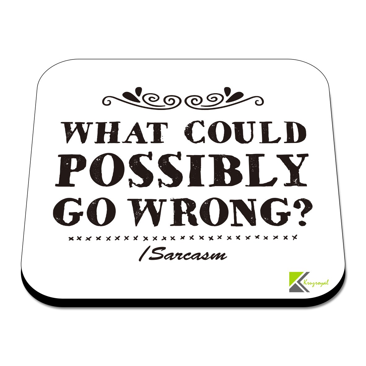 Kruzroyal Cs562 What Could Possibly Go Wrong? Sarcasm Novelty Funny Coffee Tea Drink Gift Glossy Mdf Wooden Coaster