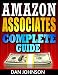 Amazon Associates: Complete Guide: Make Money Online with Amazon Associates: The Amazon Associates Bible: A Step-By-Step Guide on Amazon Associates Affiliate ... Program, Amazon Affiliate Income Book 1)
