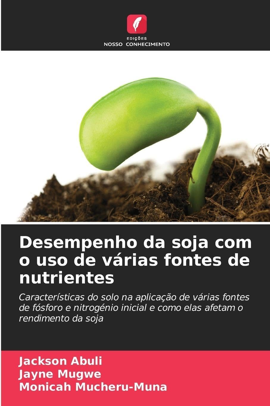 Desempenho da soja com o uso de várias fontes de nutrientes: Características do solo na aplicação de várias fontes de fósforo e nitrogénio inicial e como elas afetam o rendimento da soja