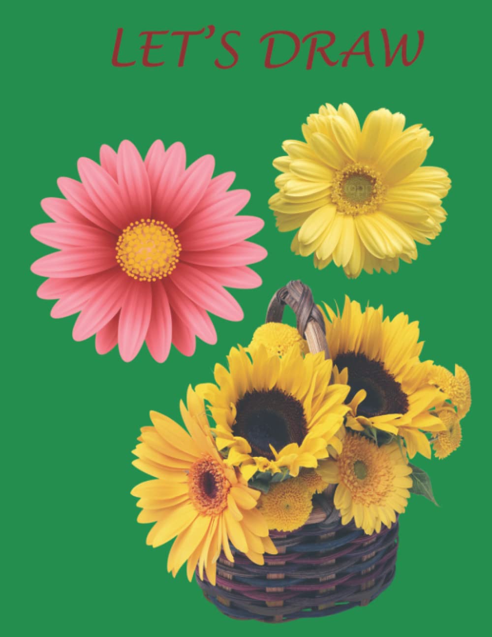 LET'S DRAW: Drawing Sunflowers 8.5" x 11" (75 pages)