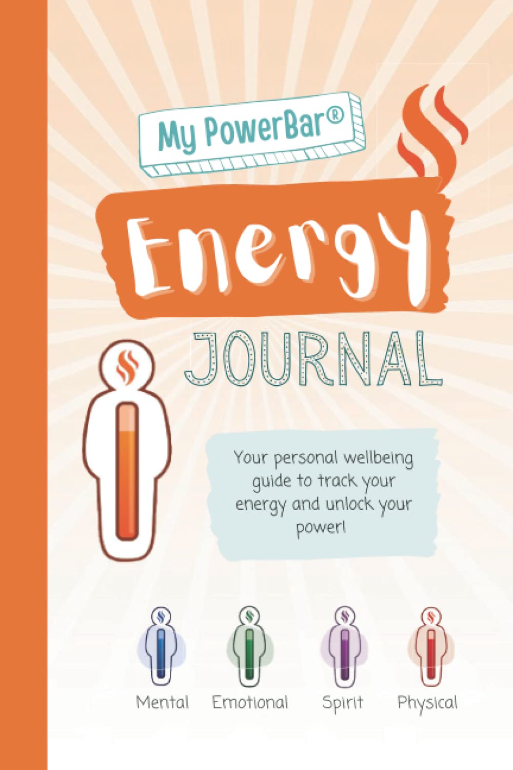 Wellbeing Energy Journal & Tracker: Workbook to Learn Techniques for Gratitude, Mindfulness, Breathing, Sleep, Kindness, Achieving Goals and Positive ... Health. Self-Help Activities with My PowerBar