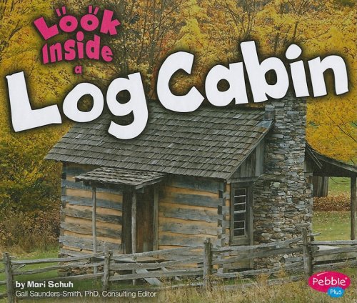 Look Inside a Log Cabin (Pebble Plus, Look Inside)
