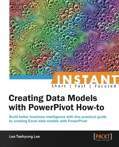  Instant Creating Data Models with PowerPivot How-to by Leo Taehyung Lee (2013-04-25)