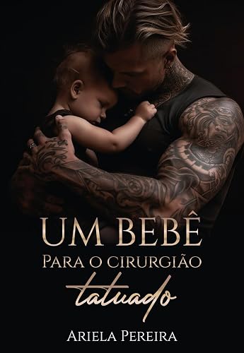 Um Bebê Para o Cirurgião Tatuado (LIVRO ÚNICO)