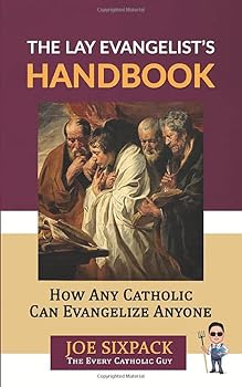 Paperback The Lay Evangelist’s Handbook: How Any Catholic Can Evangelize Anyone Book