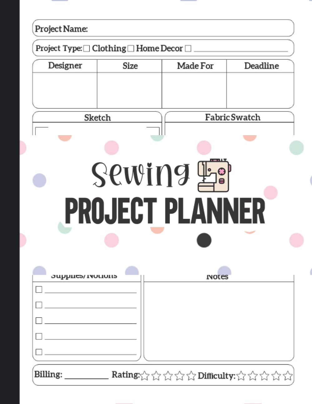 Sewing Project Planner: A Journal to Record Sewing Projects, Project Name, Project Type, Sketch, Supplies/Notions, Fabric Swatch, Notes - Sewing Log Book