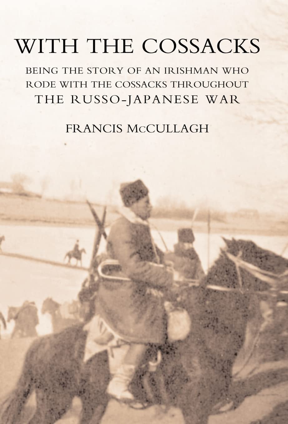 With the Cossacks: story of an Irishman who rode with the Cossacks in the Russo-Japanese War