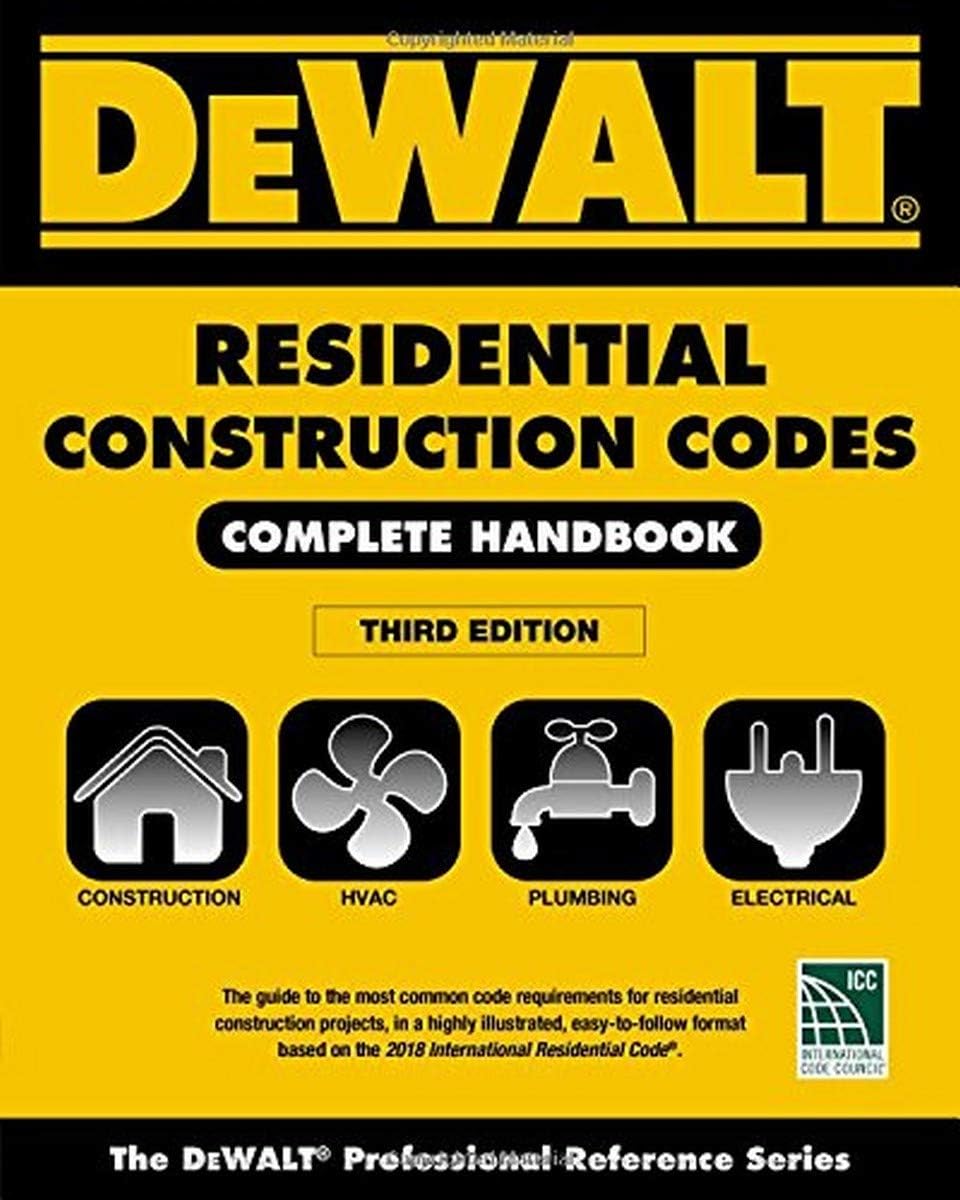 DEWALT 2018 Residential Construction Codes: Complete Handbook (DEWALT Series) 3rd Edition