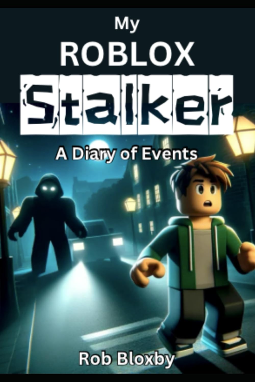 My Roblox Stalker - A Diary of Events: (Unofficial Story Books)