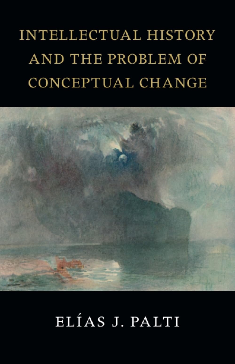 Intellectual History and the Problem of Conceptual Change: Skinner, Pocock, Koselleck, Blumenberg, Foucault, and Rosanvallon (The Seeley Lectures)