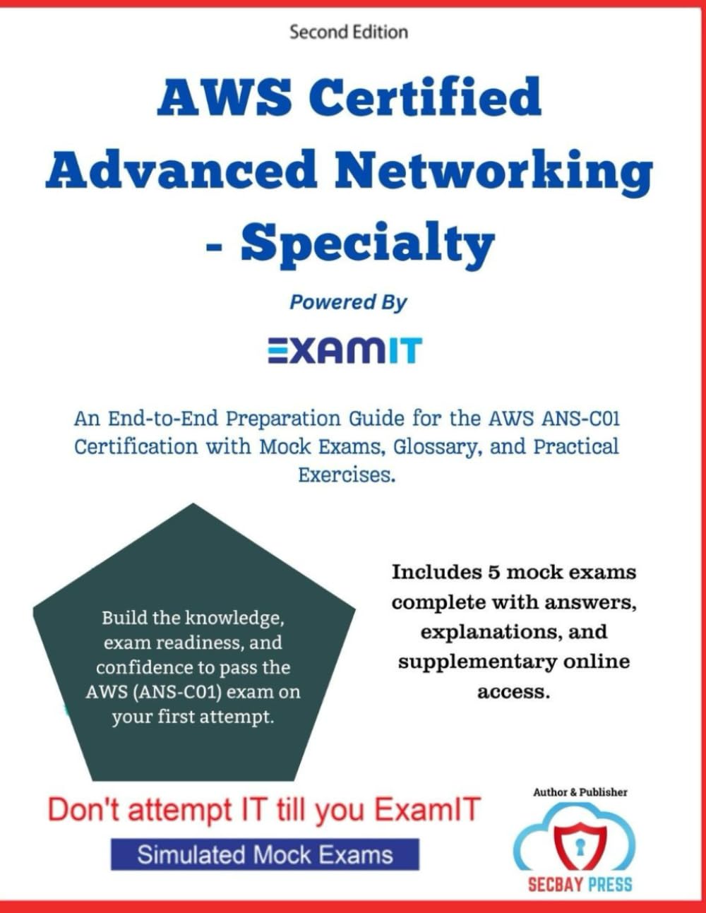 AWS Certified Advanced Networking Specialty (ANS-C01): A Complete Exam Prep Guide with Deep-Dive Networking Scenarios, Mock Exams, and Detailed Explanations