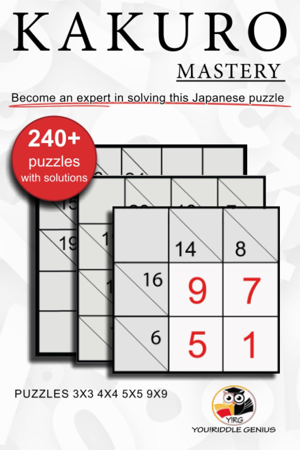 KAKURO Mastery: Become an expert in solving this Japanese puzzle