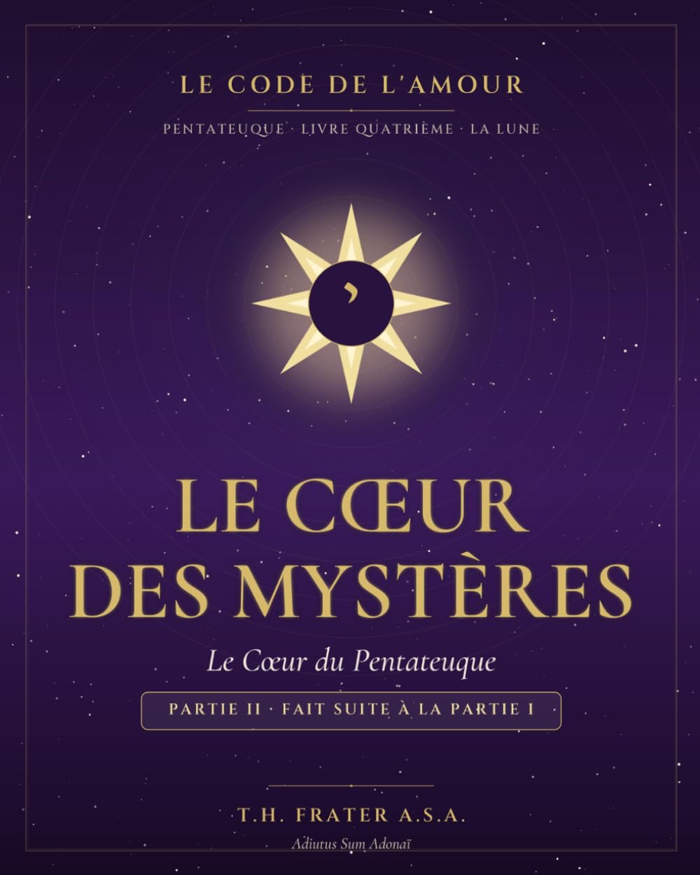 LE CODE DE L'AMOUR: LIVRE IV · Le Cœur des Mystères - 2/2 (LE CODE DE L'AMOUR — Pentateuque du Cycle Messianique)