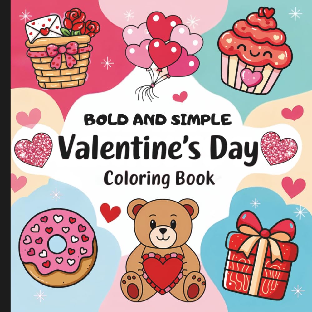 Bold And Simple Valentine's Day: Valentine Coloring Book For All Ages (Hearts & Happiness: Valentine's Day Fun Collection For Adults & Kids)