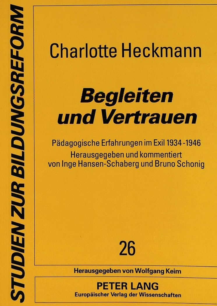 Begleiten und Vertrauen: Pädagogische Erfahrungen im Exil 1934-1946 (Studien zur Bildungsreform) (German Edition)      Paperback – January 1, 1995