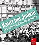  Kauft bei Juden!: Geschichte einer Wiener Geschäftskultur
