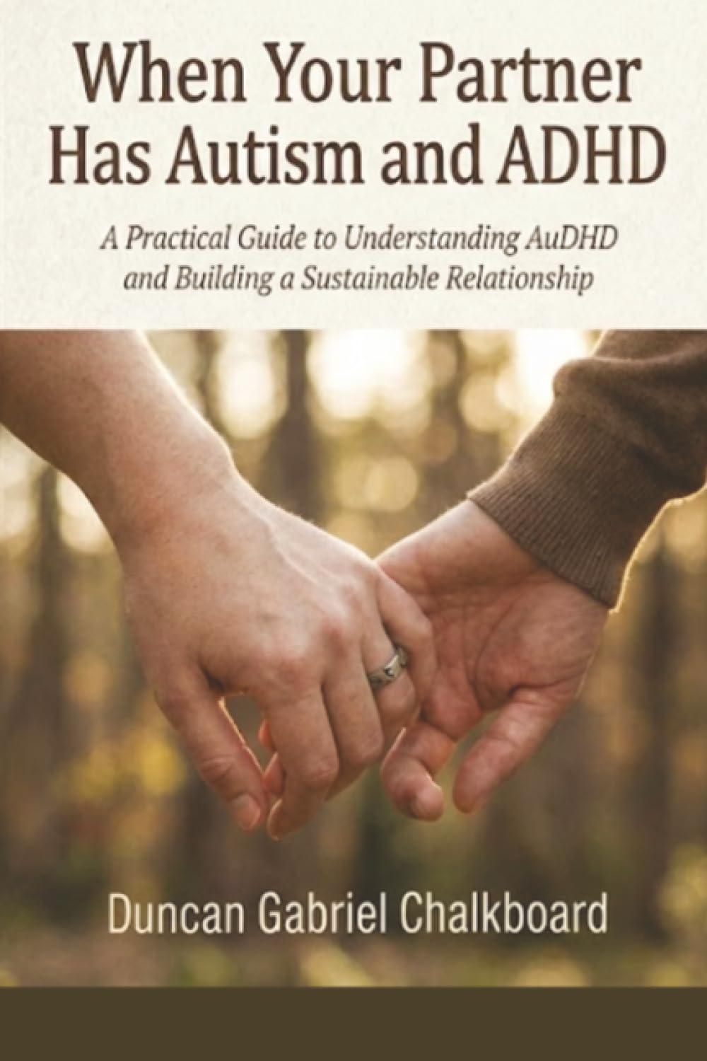 When Your Partner Has Autism and ADHD: A Practical Guide to Understanding AuDHD and Building a Sustainable Relationship