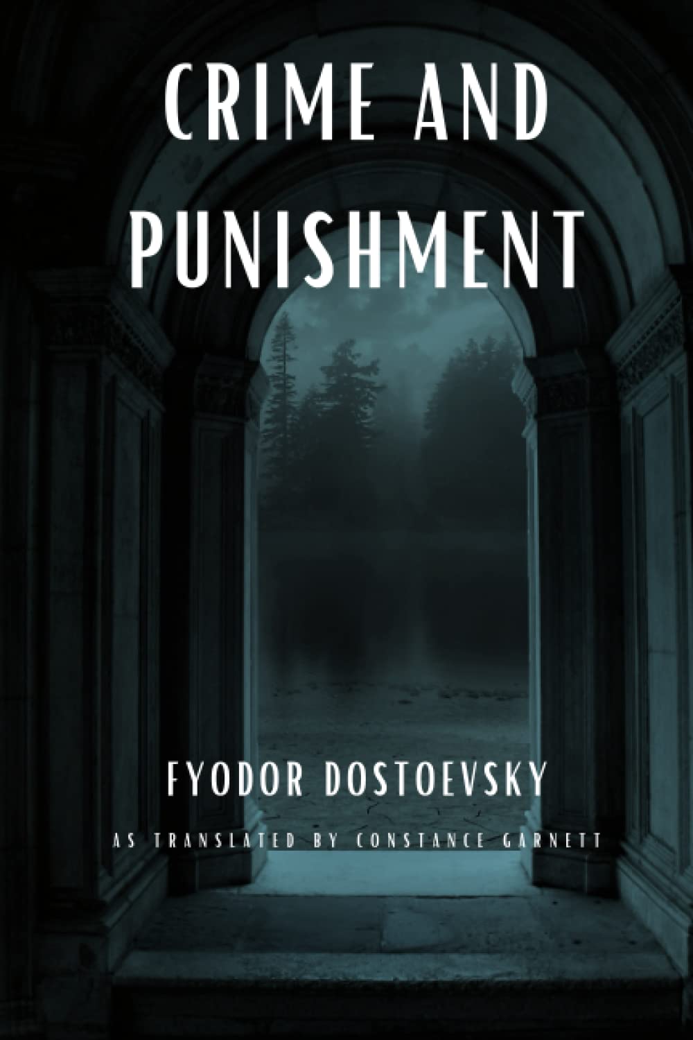Crime and Punishment: Translated and Annotated by Constance Garnett (Unabridged)