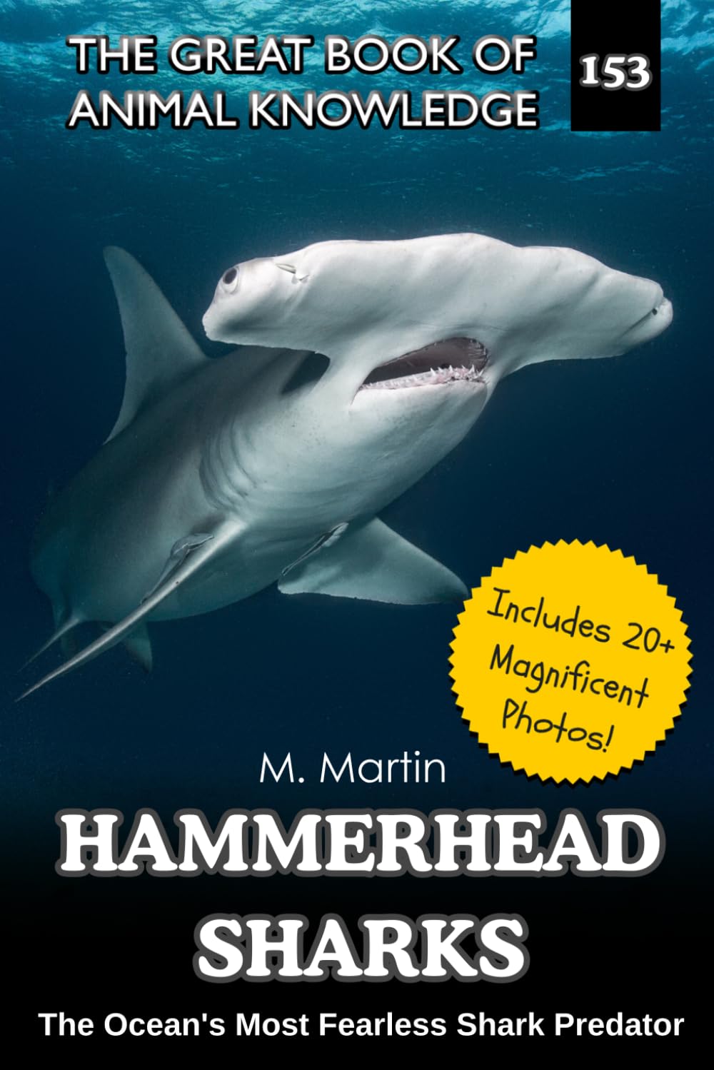 Hammerhead Sharks: The Ocean's Most Fearless Shark Predator — A Nonfiction Book for Kids (The Great Book of Animal Knowledge (Packed With Facts & Stunning Photos for Kids!))