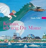 Komm, ich zeig dir Mainz: Eine Mainzer Stadtführung für Kinder mit Bildern