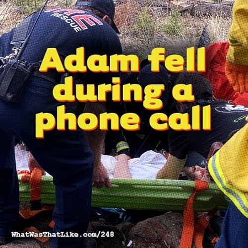 248: Adam fell during a phone call