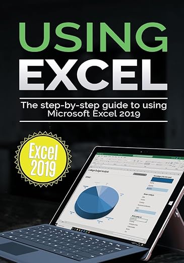 Using Excel 2019: The Step-by-step Guide to Using Microsoft Excel 2019 (2)