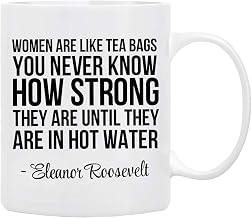 Women are Like Tea Bags Ceramic Coffee Mug 11oz - Eleanor Roosevelt Quote Women Empowerment Gift for Friends Birthday Christmas Fall