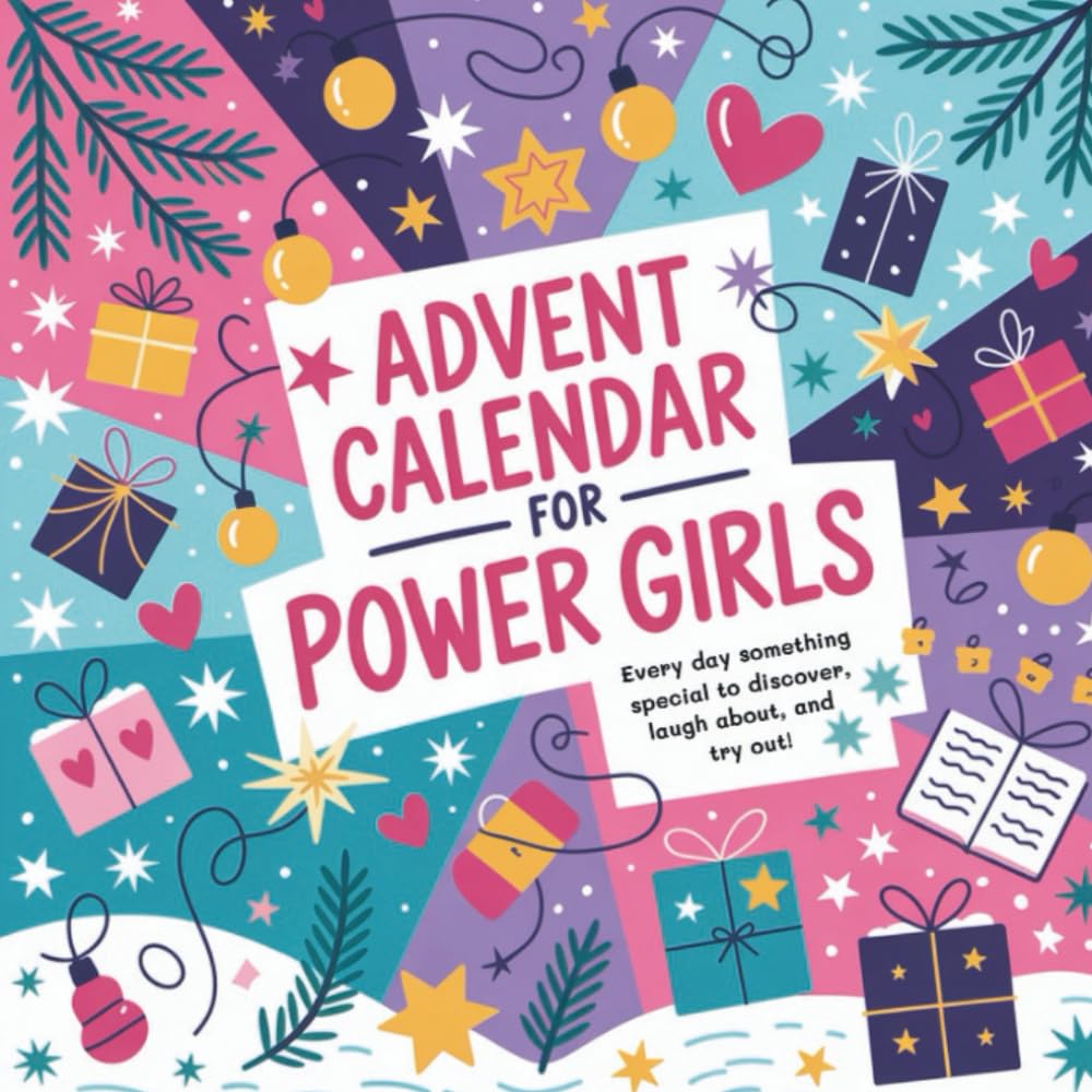 Advent Calendar for Power Girls aged 8 and up - Every day something special to discover, laugh about, and try out!