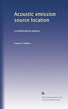 Acoustic emission source location: a mathematical analysis