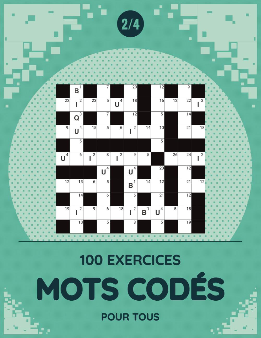 Mots Codés Pour Tous: Grilles accessibles à tous les âges avec solutions incluses