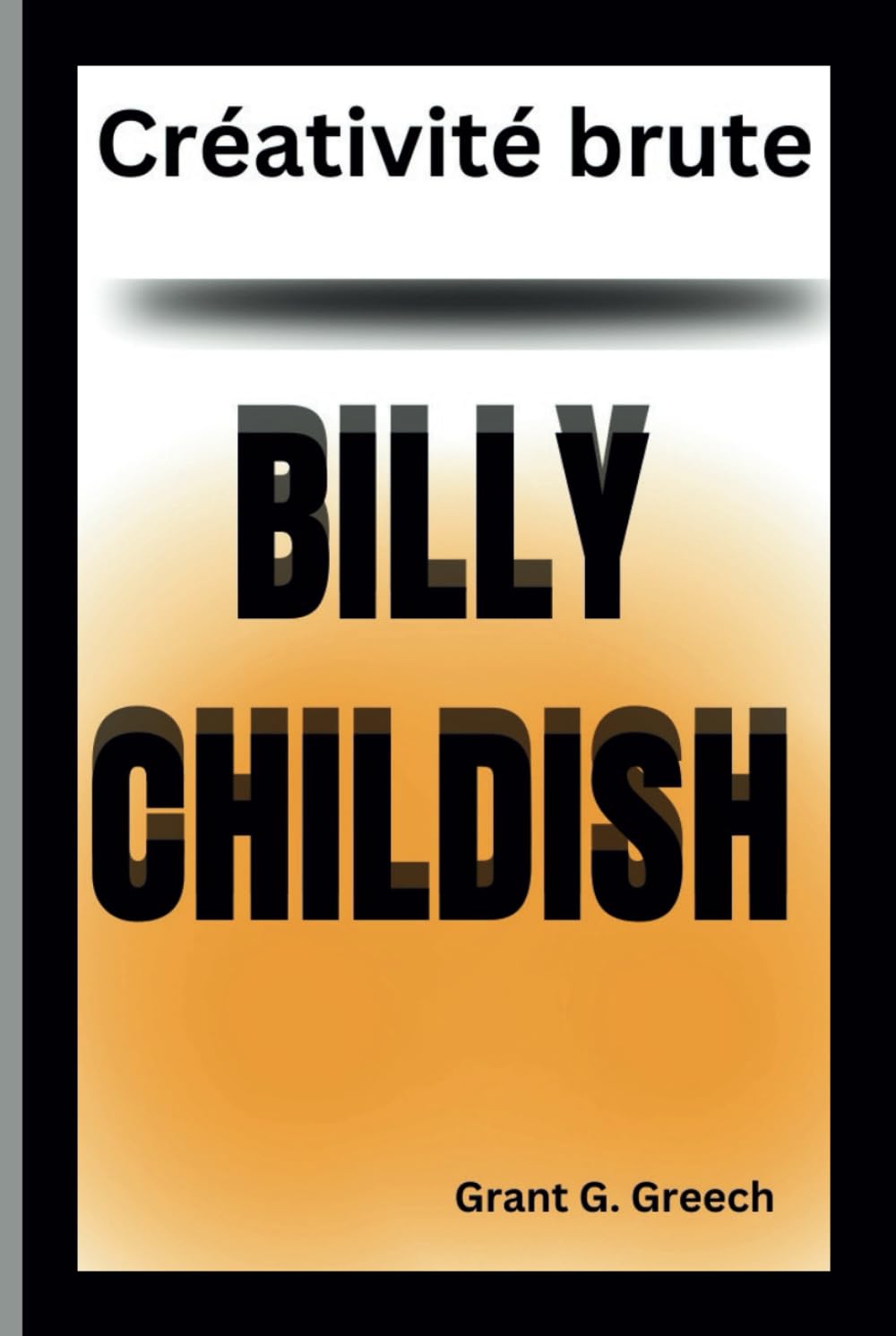 Billy childish: Créativité brute (Les bâtisseurs d'empire)
