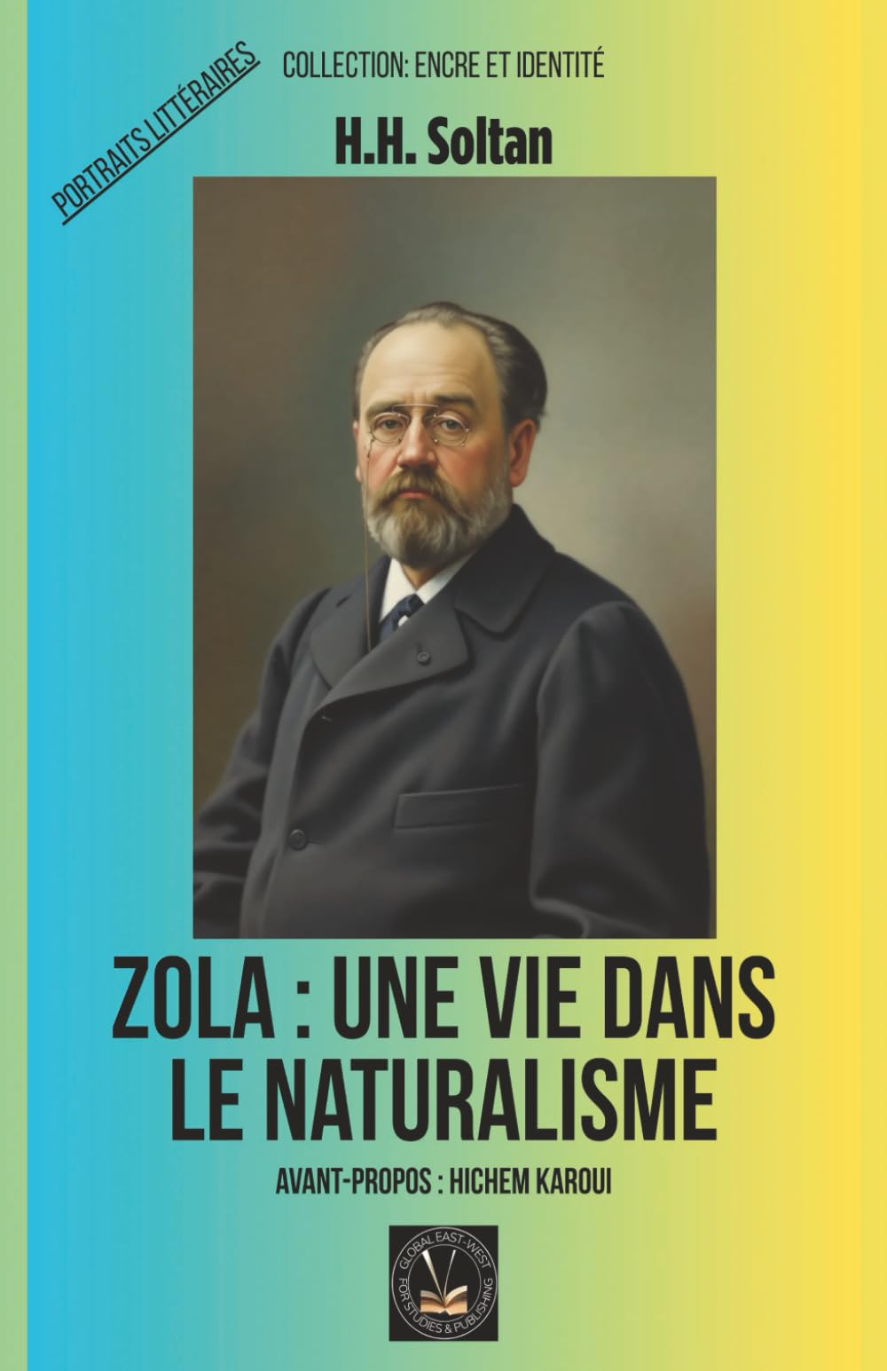 Zola : une vie dans le naturalisme (Encre et identité : portraits littéraires.)