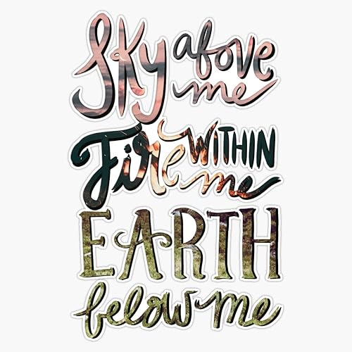 Calcomanía de vinilo impermeable con texto en inglés "Sky Above Me Fire Within Me" Earth Below Me, color rosa, variante, 5 pulgadas