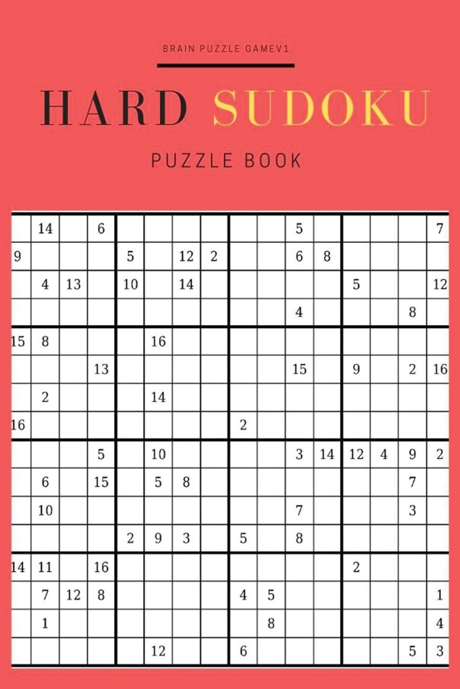 Hard Sudoku Puzzles Book: 16x16 Sudoku Games for Clever and Smart Adults, Ultimate Brain Challenging Games: 1 (Adults Puzzles Games)