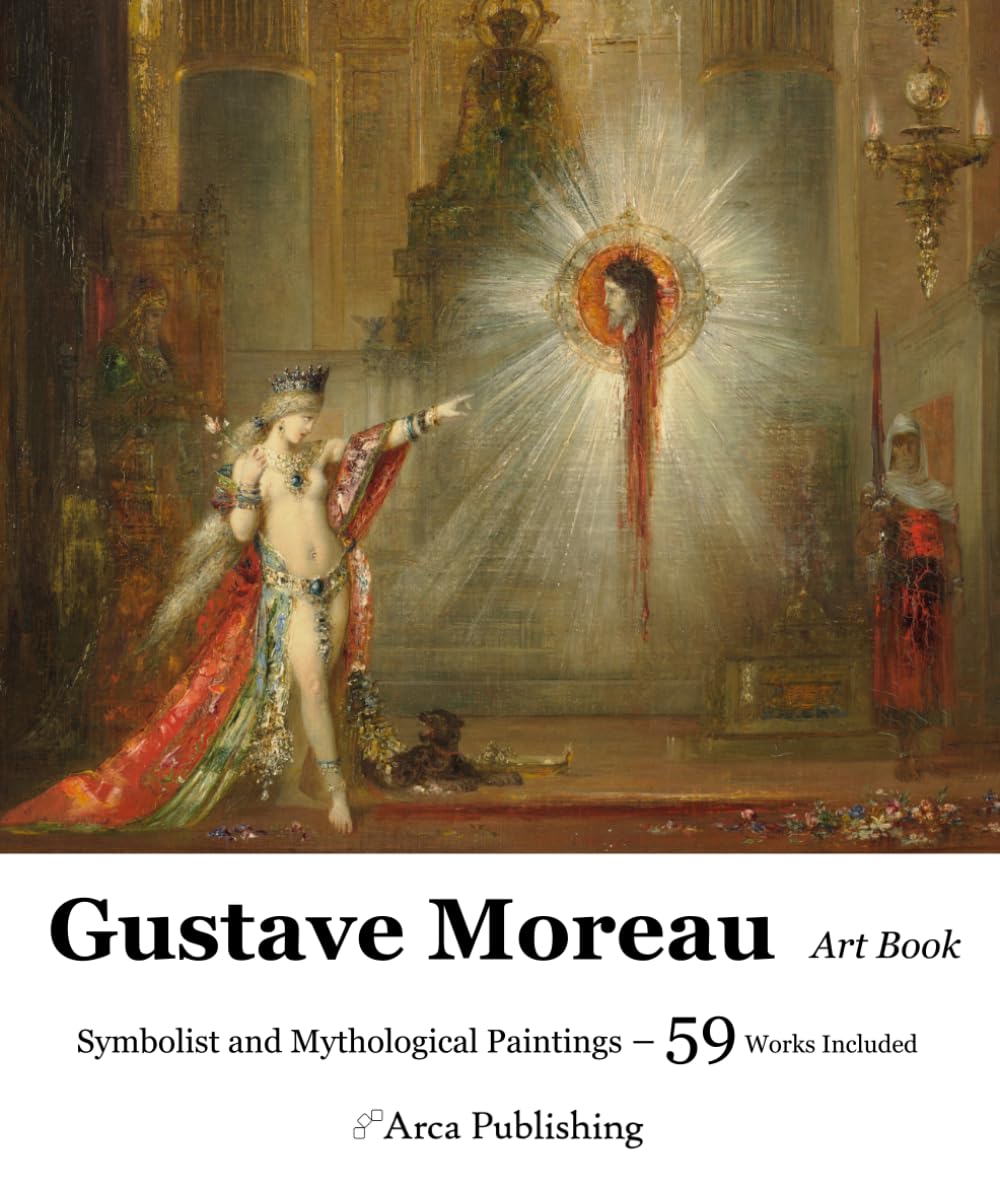Gustave Moreau Art Book: Symbolist and Mythological Paintings (Arca Publishing Art Books)