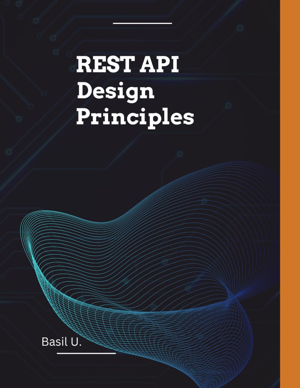 REST API Design Principles: Designing Consistent and Reusable Web, Desktop and Mobile APIs