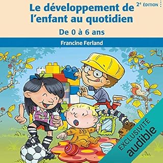 Page de couverture de Le d&eacute;veloppement de l'enfant au quotidien: De 0 &agrave; 6 ans