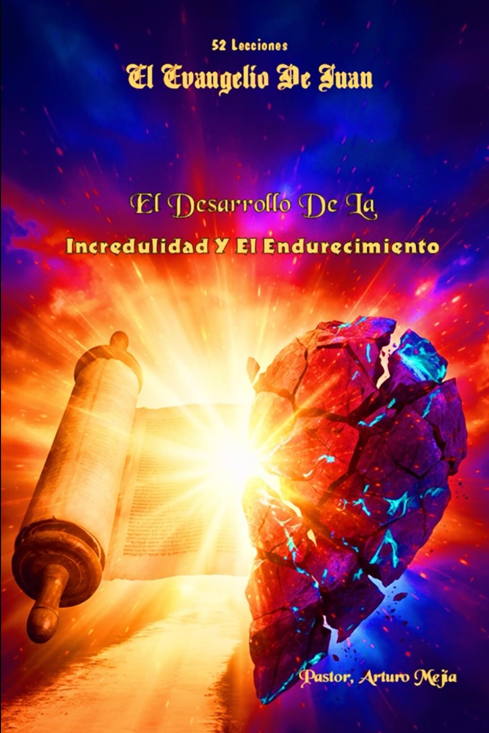 52 Lecciones Evangelio De Juan El Desarrollo De La Incredulidad Y El Endurecimiento