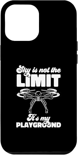 iPhone 12 Pro Max Drone Pilot Sky Is Not My Limit Its My Playground Quadcopter Case