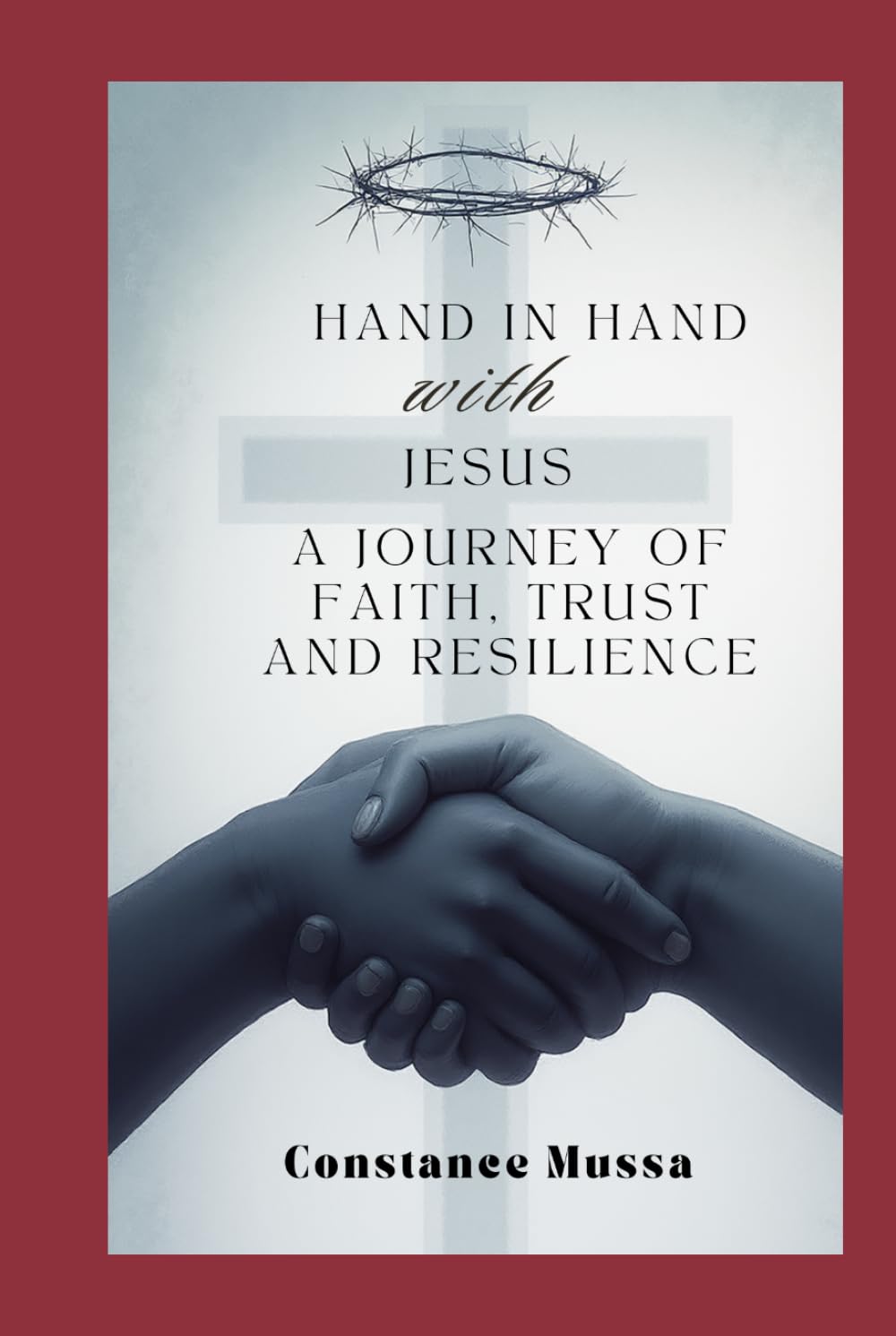Hand in Hand with Jesus: A Journey of Faith, Trust, and Resilience