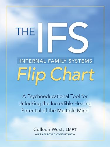 The Internal Family Systems (IFS) Flip Chart: A Psychoeducational Tool for Unlocking the Incredible Healing Potential of the Multiple Mind