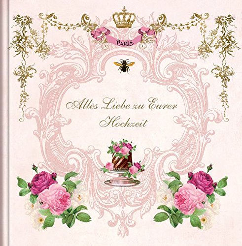 Alles Liebe zu Eurer Hochzeit: Geschenkbuch Alles Liebe zu Eurer Hochzeit: Geschenkbuch