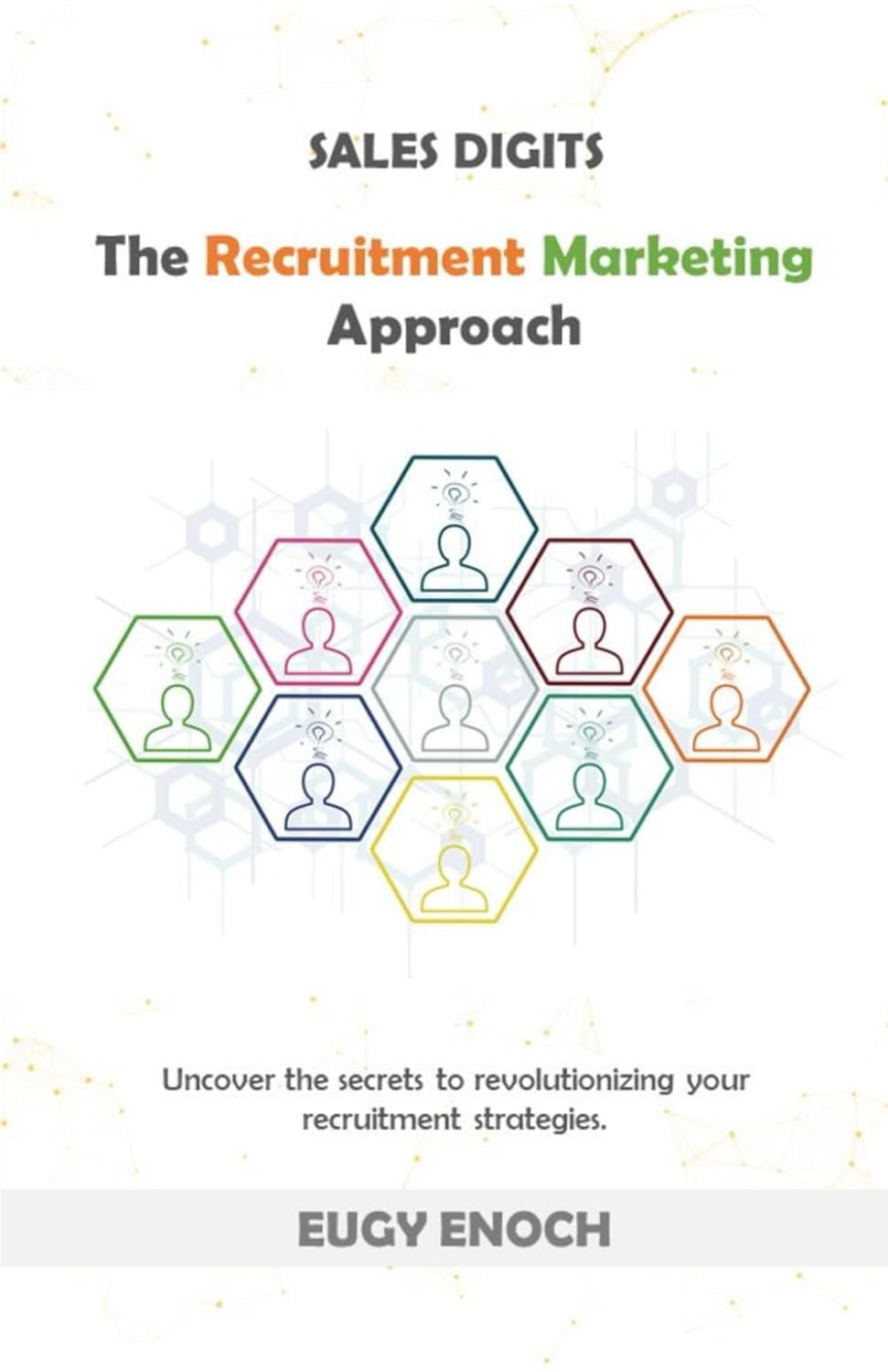 Sales Digits: The Recruitment Marketing Approach: 6 (Sales Digits Series)