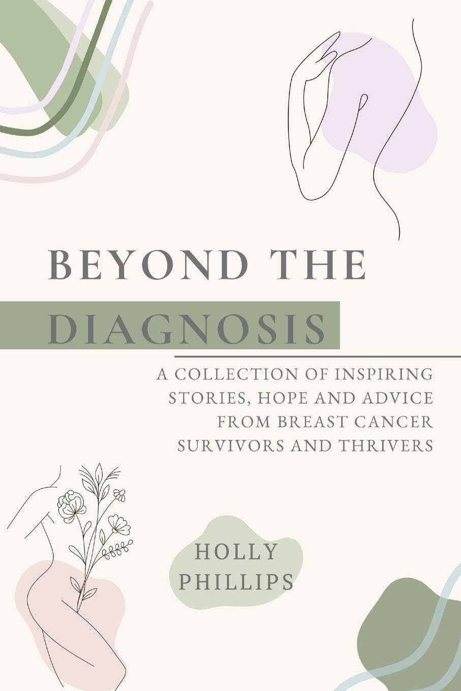 Beyond the Diagnosis: A Collection of Inspiring Stories, Hope and Advi
